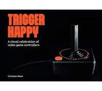 Trigger Happy: A Visual Celebration of Video Game Controllers | Retro Gaming Book by Bitmap Books