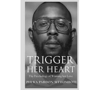 Trigger Her Heart: The Psychology of Winning Her Love