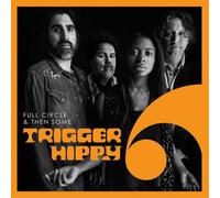 Trigger Hippy Full Circle & Then Some (CD) Album