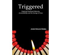 Triggered: Exploring Emotional Maturity, Accountability, and the Courage to Grow