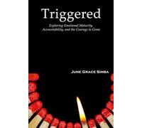 Triggered: Exploring Emotional Maturity, Accountability, and the Courage to Grow