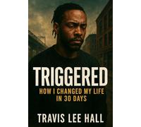 Triggered: How I changed my life in 30 days