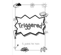 Triggered Journal: For teens when you need to pause, reflect, and find your inner peace