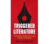 Triggered Literature: Cancellation, Stealth Censorship and Cultural Warfare