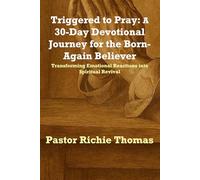 Triggered to Pray: A 30-Day Devotional Journey for the Born-Again Believer