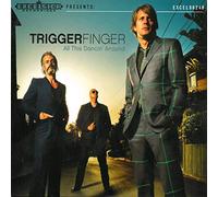 TRIGGERFINGER - ALL THIS DANCIN' AROUND