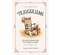 Triggerisms: Wit and Wisdom from My Southern Daddy