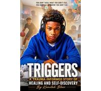 TRIGGERS: A Trauma-Informed Story of Healing and Self-Discovery