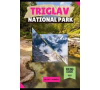 TRIGLAV NATIONAL PARK HIKING GUIDE 2025: 6