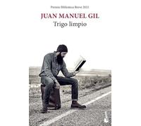 Trigo limpio: Premio Biblioteca Breve 2021