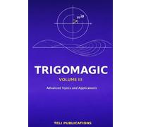 TRIGOMAGIC Volume III: Advanced Topics and Applications: 3