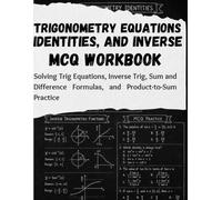 Trigonometry Equations, Identities, and Inverse Functions MCQ Workbook: Solving Trig Equations, Inverse Trig, Sum and Difference Formulas, and Product-to-Sum Practice