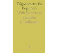 Trigonometry for Beginners: With Numerous Examples