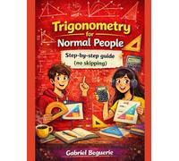 Trigonometry for Normal People: a step-by-step guide (no skipped steps)