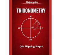 Trigonometry for Normal People: a step-by-step guide (no skipped steps): 3