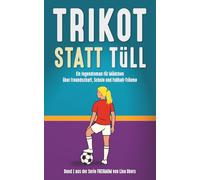 TRIKOT statt TÜLL: Ein Jugendroman über Freundschaft, Schule und Fußball-Träume