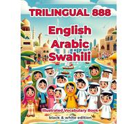 Trilingual 888 English Arabic Swahili Illustrated Vocabulary Book: Help your child become multilingual with efficiency