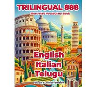 Trilingual 888 English Italian Telugu Illustrated Vocabulary Book: Help your child become multilingual with efficiency
