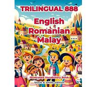 Trilingual 888 English Romanian Malay Illustrated Vocabulary Book: Help your child become multilingual with efficiency
