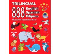Trilingual 888 English Spanish Filipino Illustrated Vocabulary Book: Colorful Edition