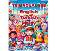 Trilingual 888 English Turkish Malay Illustrated Vocabulary Book: Help your child become multilingual with efficiency