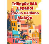 Trilingüe 888 Español Criollo Haitiano Malayo Libro de Vocabulario Ilustrado: Edición colorida