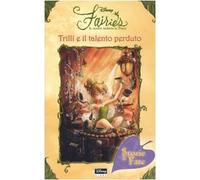 Trilli e il talento perduto. Fairies. Il mondo segreto di Trilli