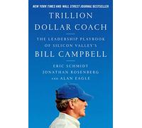 Eric Schmidt, Jonathan Rosenberg – Trillion Dollar Coach – Manuale di leadership – Copertina rigida