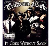 Trilltown Mafia - It Goes Without Sayin