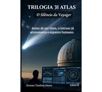 Trilogia 3I Atlas: O Silêncio da Voyager