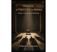 Trilogia: A VIRTUDE de ROMA: Livro 1: O Legado do Filósofo