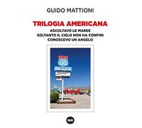 Trilogia americana. Ascoltavo le maree-Soltanto il cielo non ha confini-Conoscevo un angelo