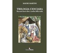 Trilogia ciociara. Racconti brevi oltre i confini della realtà