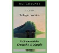 Trilogia cosmica: Lontano dal pianeta silenzioso-Perelandra-Quell'orribile forza