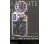 Trilogia d'artista. Il cinema di Mario Schifano - [Lithos Editrice]