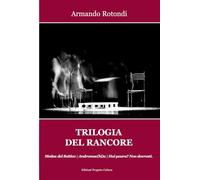 Trilogia del rancore. Medea del Baltico; Andromac(hi)a; Hai paura? Non dovresti