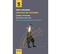 Trilogia del ritorno: L'amico ritrovato-Un'anima non vile-Niente resurrezioni, per favore