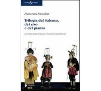 Trilogia del Salento, del riso e del pianto. Tre testi teatrali scritti per i Cantieri teatrali Koreja