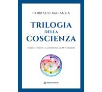 Libri Corrado Malanga - Trilogia Della Coscienza. Genesi-Evideon-La Geometria Sa