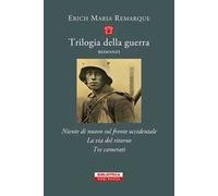 Trilogia della guerra - COFANETTO. Tre volumi indivisibili: Niente di nuovo sul fronte occidentale-La via del ritorno-Tre camerati