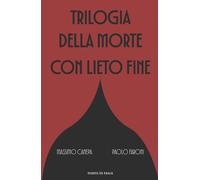 Trilogia della morte con lieto fine - 2025 - Industria & Letterat