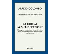 Trilogia della nuova utopia. Vol. 3: La chiesa, la sua defezione