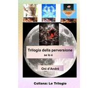 Trilogia della perversione. Se lo è. Vol. 3