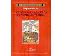 Libri Miguel Serrano - Trilogia Della Ricerca Nel Mondo Esteriore