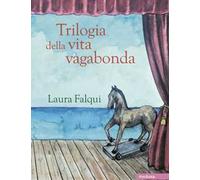 Trilogia della vita vagabonda. Tre romanzi felici