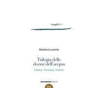 Trilogia delle donne dell'acqua. Medea, Penelope, Didone