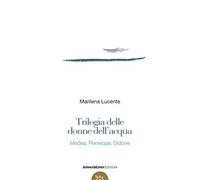 Trilogia delle donne dell'acqua. Medea, Penelope, Didone