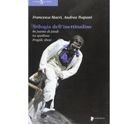 Trilogia dell'inettitudine. In punta di piedi, la spallata, fragile show