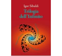 TRILOGIA DELL'INFINITO. IL TUO ALDILA' PERSONALE-DISCORSO SULL'INFINITO-LA SCRIT