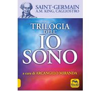 Trilogia dell'io sono - Cagliostro Alessandro (conte di), Saint-Germain (c...